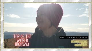 TOP OF THE WORLD HIGHWAY | SOLO FEMALE TRAVEL | SPECTACULAR TRIP 18