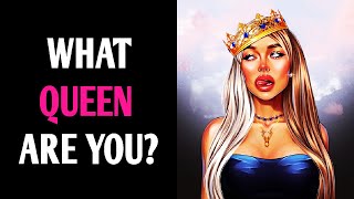 WHAT QUEEN ARE YOU? Personality Test Quiz - 1 Million Tests