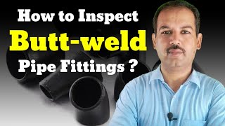 How to Inspect Pipe Fittings | Butt Weld Pipe Fittings in Urdu