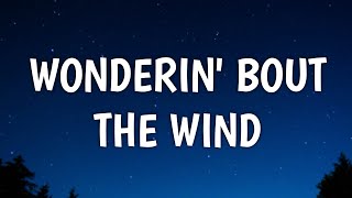 Morgan Wallen – Wonderin' Bout The Wind (Lyrics)
