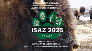 ISAZ 2025 Conference - Interconnected Worlds - in Saskatoon, Saskatchewan, CANADA