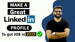 How to Make a GREAT LinkedIn Profile - To get JOB in 2023 | BEST LinkedIn Tips