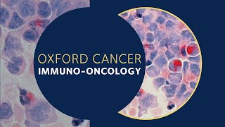 Oxford Cancer Theme Video - Immuno-oncology