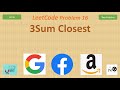 3Sum Closest | Leetcode 16 | Two Pointer | Google Facebook Amazon