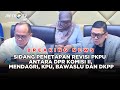 BREAKING NEWS - SIDANG PENETAPAN REVISI PKPU ANTARA DPR KOMISI II, MENDAGRI, KPU, BAWASLU DAN DKPP