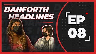 Danforth Headlines Ep.8