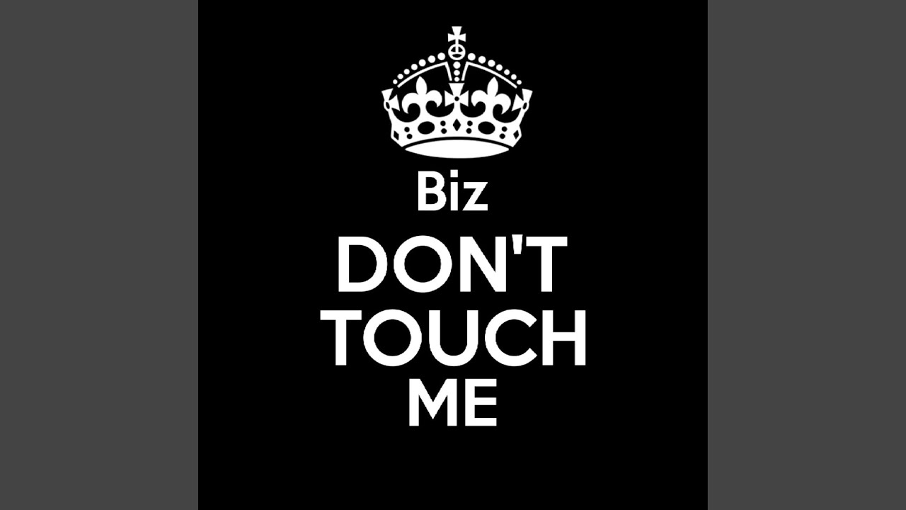 Don't Touch Me - YouTube