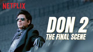 Shah Rukh Khan's Last Scene in Don | Don 2 | Netflix India