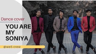 You are my soniya | Dance cover | we5 crew |