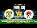 🔴 SRIPOKUTV LIVE SCORE : Persiba Balikpapan vs Kalteng Putra