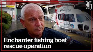 Helicopter Pilot speaks about the Enchanter fishing boat rescue operation | nzherald.co.nz