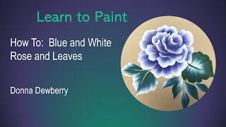 Learn to Paint One Stroke - Relax and Paint With Donna - Blue and White Rose | Donna Dewberry 2022