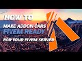 How To Make Addon Cars Fivem Ready | 2025