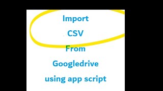 import csv file from google drive using app script
