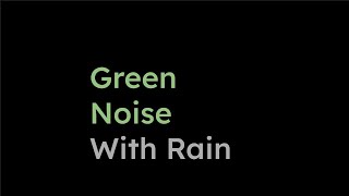 green noise with rain (one hour)