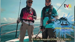 Joran Borneo S2 EP5: Junior bin Jhing