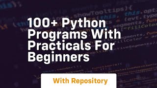 100+ python programs with practicals for beginners