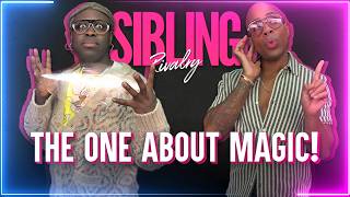 Sibling Rivalry: The One About Magic