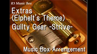 Extras (Elphelt's Theme)/Guilty Gear -Strive- [Music Box]