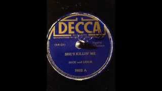 Jack \u0026 Leslie She's Killin' Me (DECCA 5602) (1938)