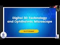 Digital 3D Technology and Ophthalmic Microscope - Dr S P S Grewal