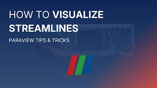 ParaView Tips & Tricks - How To Visualise Streamlines