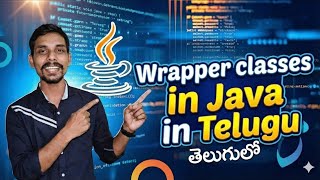 #34 Wrapper Classes in Java in Telugu #javatutorialtelugu #wrapperClassesTelugu