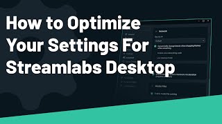 How to Optimize Settings | Streamlabs Desktop