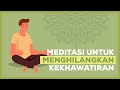 Kamu Mudah Khawatir? Yuk Lakukan Meditasi Ini Untuk Melepaskan Ketegangan Dalam Hidup!