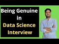 Being Genuine in Data Science Interview | Data Science Interview Questions | Data Science Interview