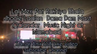 Lal Meri Pat Rakhiyo Bhala Jhoole Laalan  Dama Dam Mast  Qalandar  Music Night at Islamabad