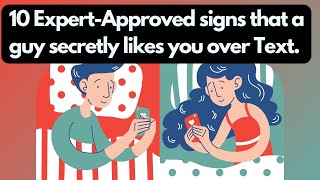 10 Signs a guy Secretly Likes You over text | 2024 version