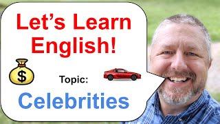 Let's Learn English! Topic: Celebrities 💰