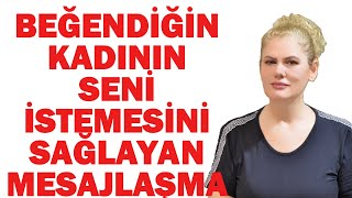 BEĞENDİĞİN KADININ SENİ İSTEMESİNİ SAĞLAYAN MESAJLAŞMA SIRRI