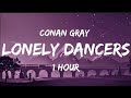 (⏱️1Hour) Conan Gray - Lonely Dancers [Lyrics/Paroles]