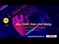 asan choti jahi jind wale saraiki song slowed u0026 reverb wajid ali baghdadi360p