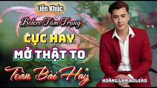 Liên Khúc Bolero Tâm Trạng Cực Hay 2026 | Nghèo Nên Mất Em | Hoàng Lâm Bolero