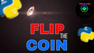 Flip the Coin using Python || think & code