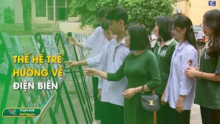 Thế hệ trẻ hướng về Điện Biên | Thái Nguyên TV