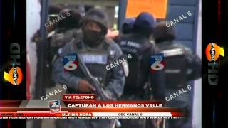 Capturan a los hermanos Valle - Noticias de Honduras Canal 6