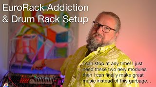 EuroRack Addiction \u0026 Drum Rack Setup