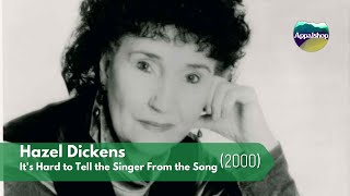 Hazel Dickens: It's Hard to Tell the Singer From the Song