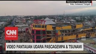Ini Video Pantauan Udara Pascagempa & Tsunami di Sulteng