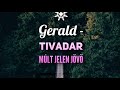 gerald tivadar múlt jelen jövő 2019 múlt jelen jövő