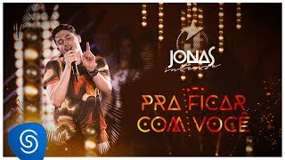 Jonas Esticado - Pra Ficar Com Você (DVD Jonas Intense) [Vídeo Oficial]