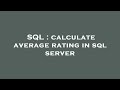 SQL : calculate average rating in sql server