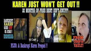 KAREN JUST WON’T GET OUT!  20 MONTHS OF FREE RENT ISN’T ENUFF!  From OSG’s Vault!