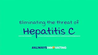 #AlwaysInnovating - Eliminating the threat of Hepatitis C