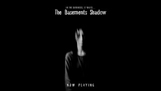 The Basements Shadow: In the darkness, it waits... and it’s watching you.