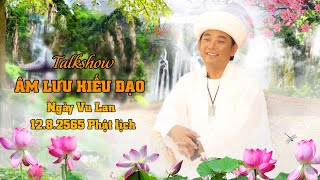 GURUJI SAGARRUMAGARMATHA | TALKSHOW ÂM LƯU HIẾU ĐẠO - NGÀY VU LAN 12.08.2565 Phật lịch - PHẦN2